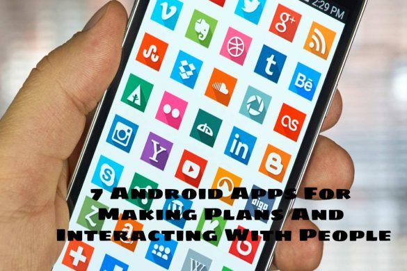 7 Android Apps For Making Plans And Interacting With People