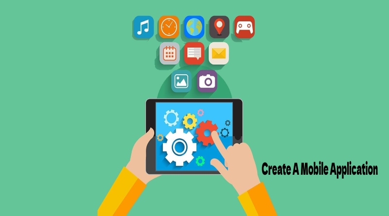 How Do You Create A Mobile Application