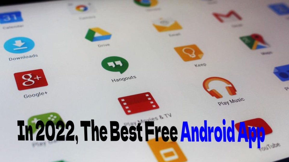 In 2022, The Best Free Android App