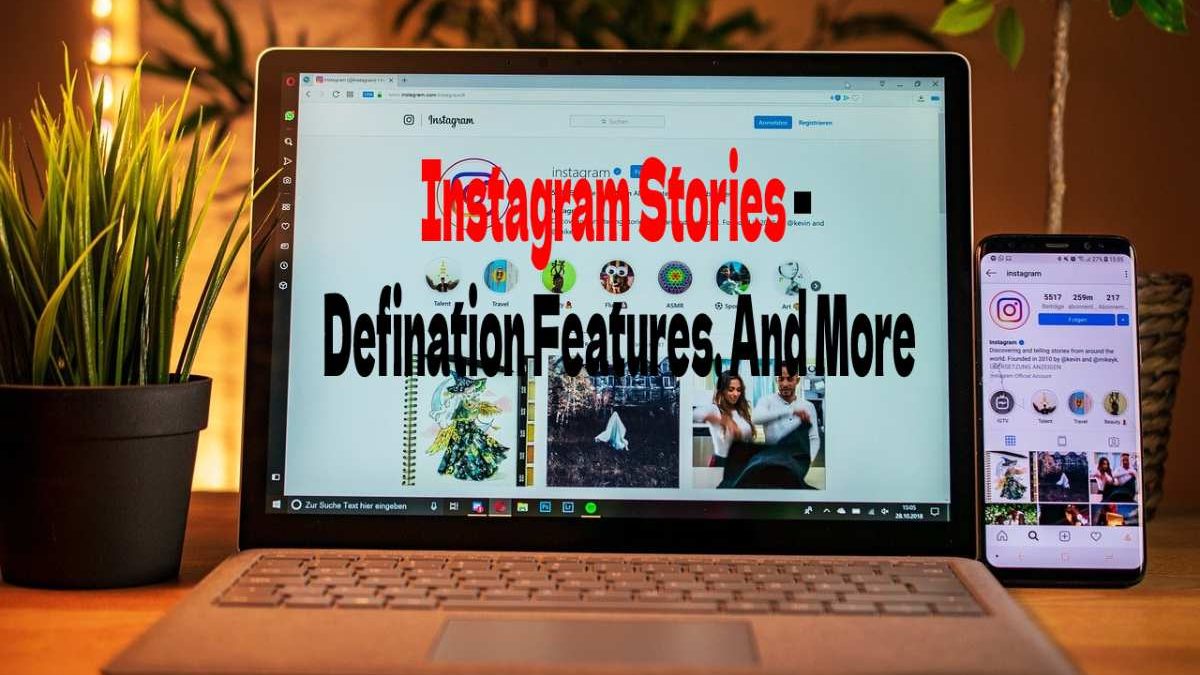 Instagram Stories – Defination Features, And More
