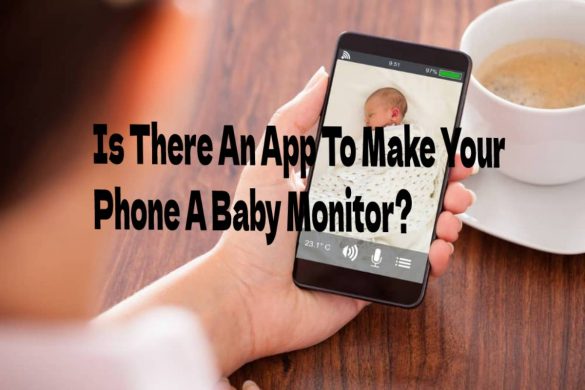 Is There An App To Make Your Phone A Baby Monitor