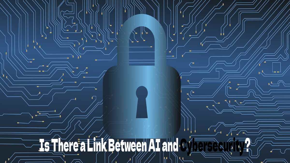 Is There a Link Between AI and Cybersecurity?