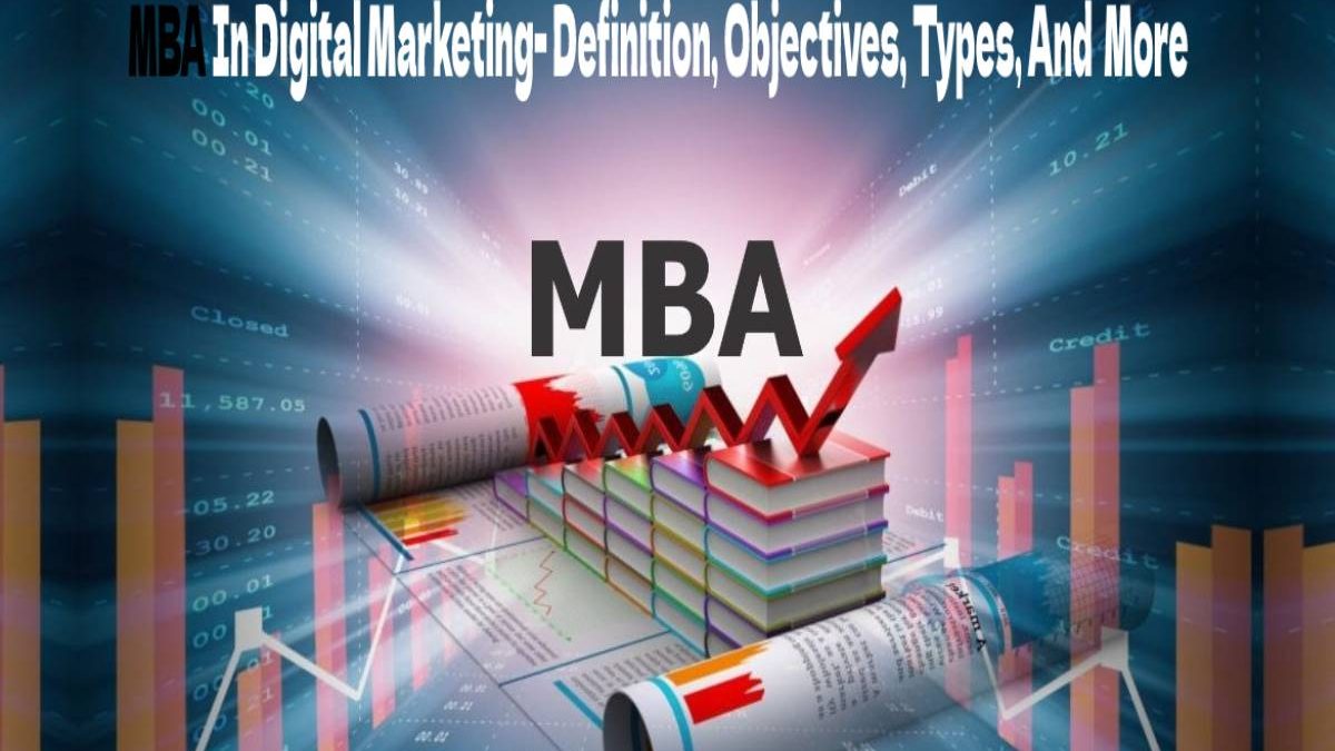 MBA In Digital Marketing- Definition, Objectives, Types, And  More