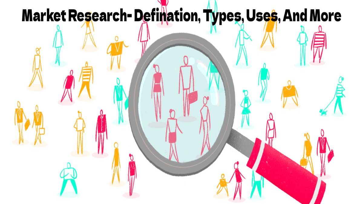 What is Market Research- Types, Uses, Benefits, And More