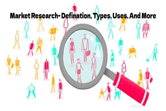 Market Research- Defination, Types, Uses, And More