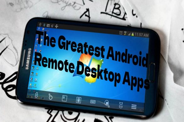 The Greatest Android Remote Desktop Apps