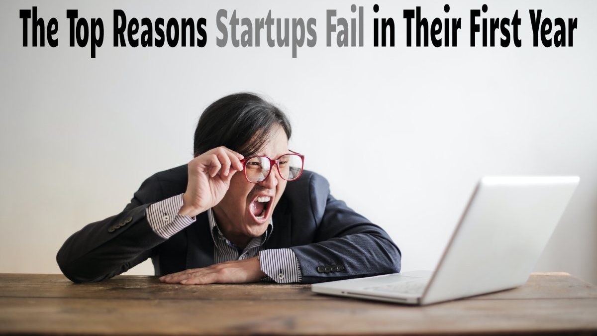 The Top Reasons Startups Fail in Their First Year
