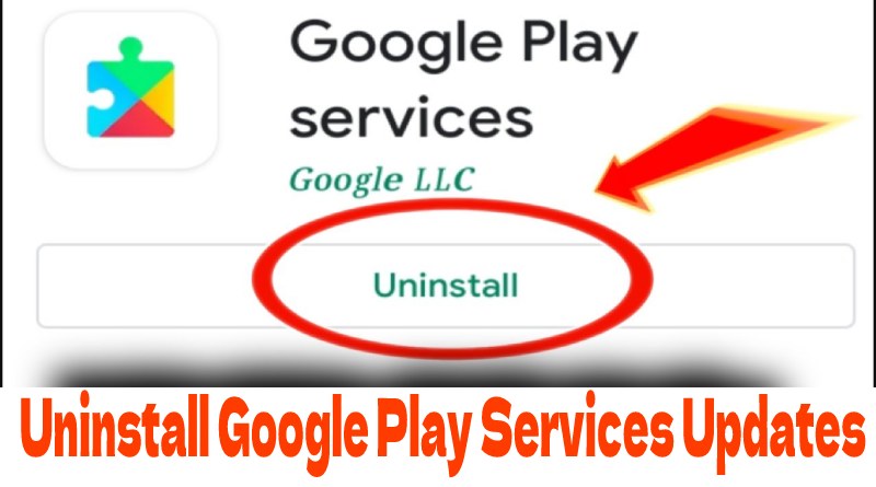 Uninstall Google Play Services Updates