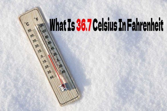What Is 36.7 Celsius In Fahrenheit