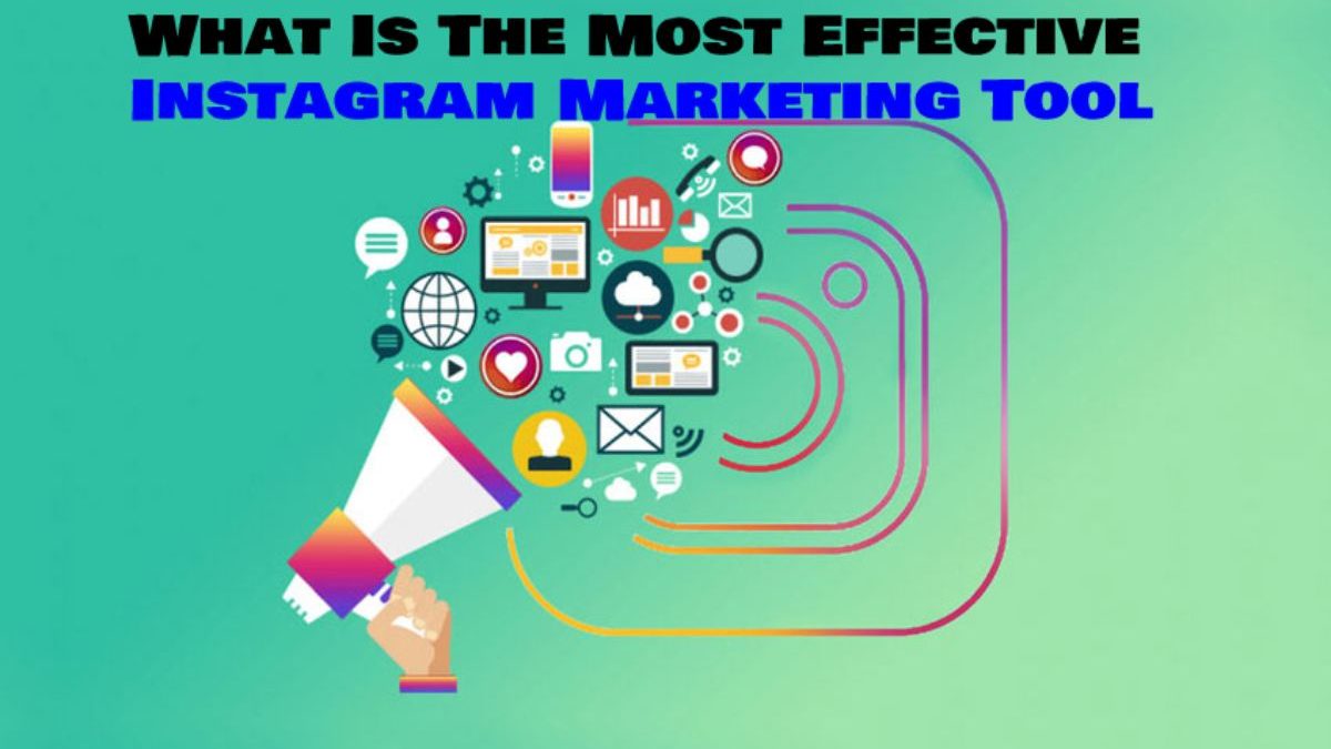 What Is The Most Effective Instagram Marketing Tool