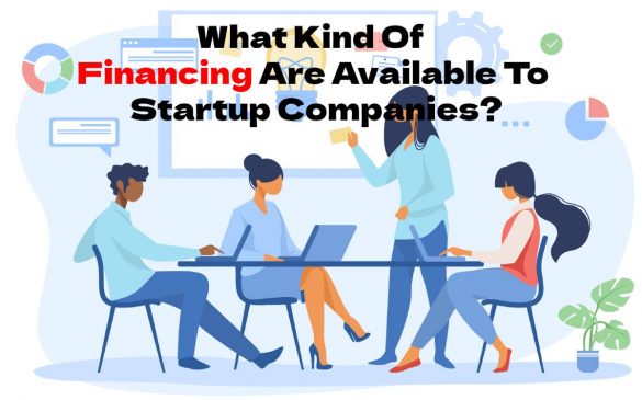 What Kind Of Financing Are Available To Startup Companies