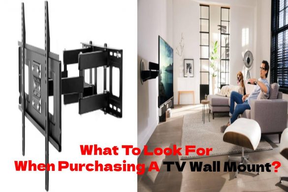 What To Look For When Purchasing A TV Wall Mount?