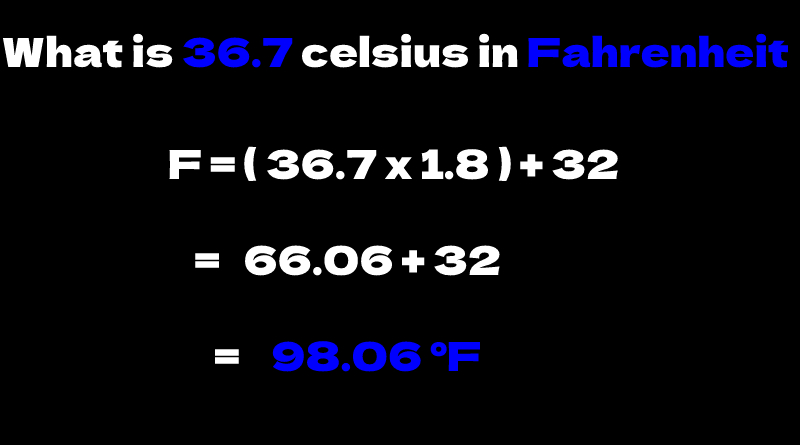 What is 36.7 celsius in Fahrenheit and Solution
