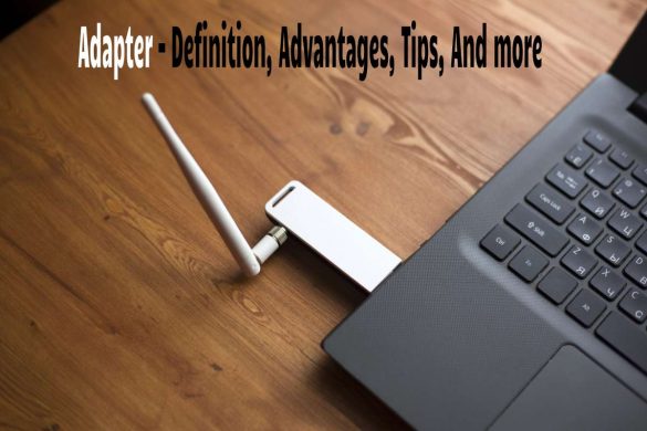 Adapter – Definition, Advantages, Tips, And more