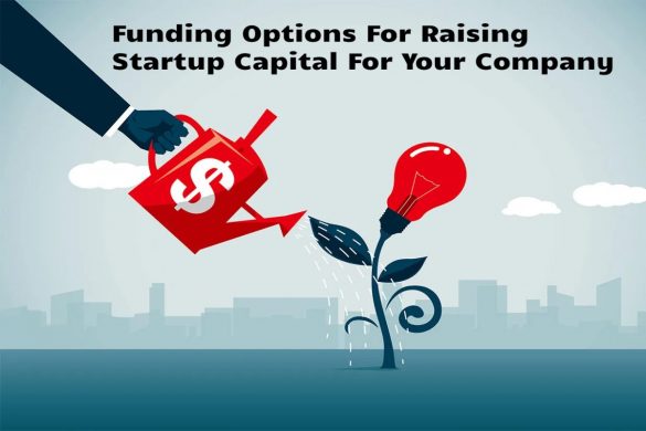 Funding Options For Raising Startup Capital For Your Company