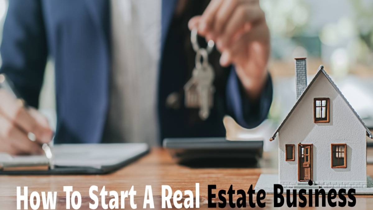 How To Start A Real Estate Business?