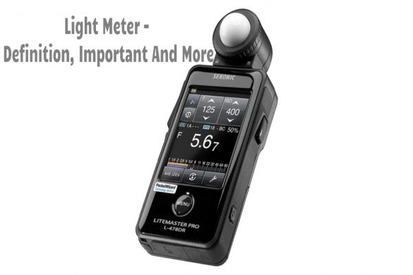 Light Meter – Definition, Important And More